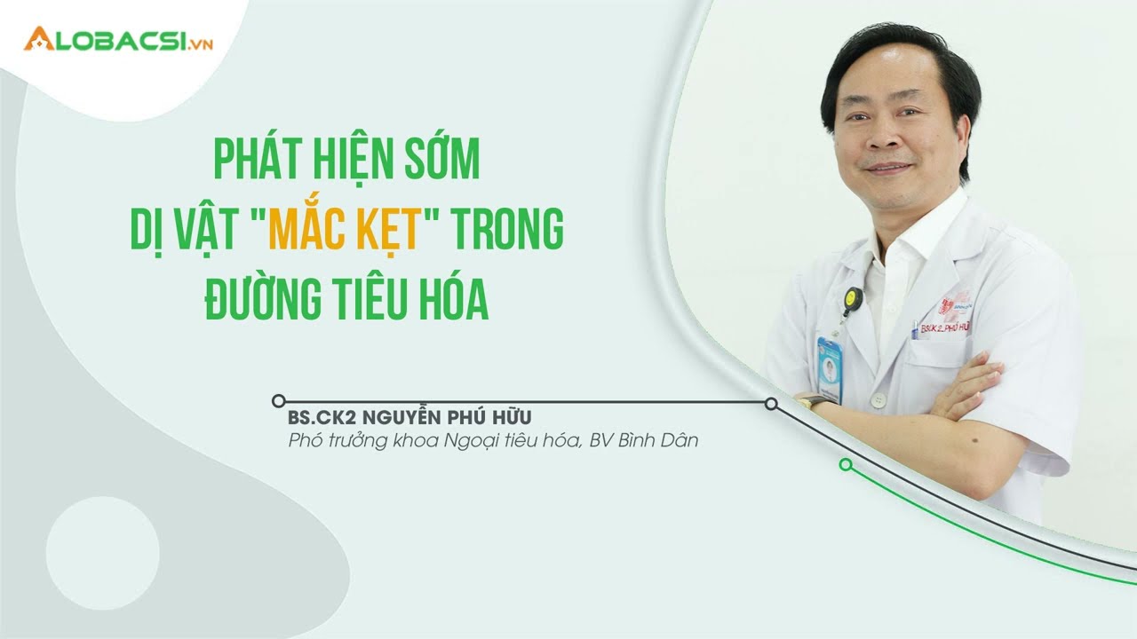 Phát hiện sớm dị vật mắc kẹt trong đường tiêu hóa